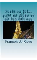 Paris En Juin, Pays de Glace Et de Feu Islande