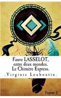 Fauve Lasselot, entre deux mondes.: Le Chimère Express(2 Fauve Lasselot, Entre Deux Mondes)