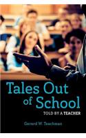 Tales Out of School: Told by a Teacher