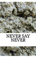 Never Say Never