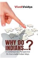 Why Do Indians . . . ?