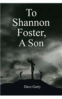 To Shannon Foster, a Son