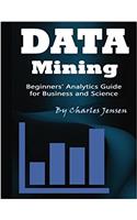 Data Mining: Beginners' Analytics Guide for Business and Science