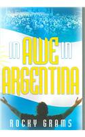 In Awe in Argentina