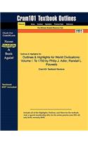 Outlines & Highlights for World Civilizations: Volume I: To 1700 by Philip J. Adler(English)