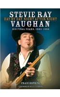 Stevie Ray Vaughan: Day by Day, Night After Night