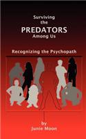 Surviving the Predators Among Us: Recognizing the Psychopath