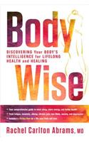 Bodywise: Discovering Your Body's Intelligence for Lifelong Health and Healing