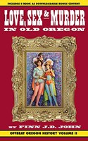 Love, Sex and Murder in Old Oregon