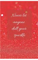 Never Let Anyone Dull Your Sparkle - A5 Notebook/Journal/Diary/Planner/To do - Personalised Girl/Women's Gift - Ideal Present - 100 lined pages (Red glitter)