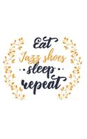 Eat Sleep Jazz shoes Repeat: Blank Sheet Notebook / Blank Sheet Music Notebook Gift, 120 Pages, 6x9, Soft Cover, Manuscript Paper Finish