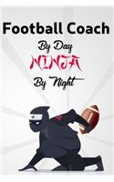 Football Coach By Day NINJA By Night