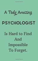 A Truly Amazing Psychologist Is Hard To Find And Impossible To Forget