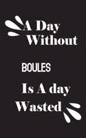 A day without boules is a day wasted