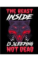 The Beast Inside Is Sleeping Not Dead: The Beast Inside Is Sleeping Not Dead Fierce Wolf Animal 2020-2021 Weekly Planner & Gratitude Journal (110 Pages, 8" x 10") Blank Sections For Writi