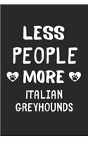 Less People More Italian Greyhounds