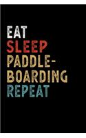 Eat Sleep Paddleboarding Repeat Funny Sport Gift Idea: Lined Notebook / Journal Gift, 100 Pages, 6x9, Soft Cover, Matte Finish