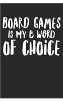 Board Games Is My B Word Of Choice: Funny Board Games Cute Notebook
