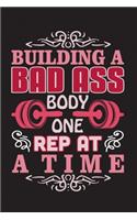 Building a Bad ass body one rep at a time