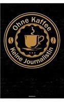 Ohne Kaffee keine Journalistin Notizbuch
