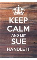 Keep Calm and Let Sue Handle It