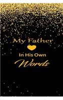 My Father in his own words: A guided journal to tell me your memories, keepsake questions.This is a great gift to Dad, grandpa, granddad, father and uncle from family members, 