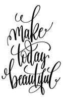 Make Today Beautiful: 6x9 College Ruled Line Paper 150 Pages