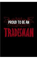 Proud to be a tradesman: Notebook - Journal - Diary - 110 Lined pages - 6 x 9 in - 15.24 x 22.86 cm - Doodle Book - Funny Great Gift