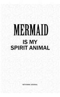 Mermaid Is My Spirit Animal: A 6x9 Inch Notebook Journal Diary With A Bold Text Font Slogan On A Matte Cover and 120 Blank Lined Pages Makes A Great Alternative To A Card