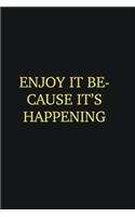 Enjoy it because it&#65533;s happening: Writing careers journals and notebook. A way towards enhancement