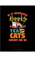 If It Involves Books Rainy Days Tea And Cats Count Me In