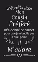 Mon Cousin Préféré M'a Donné Ce Carnet Pour Que Je N'oublie Pas À Quel Point Il M'adore: Cadeau d'anniversaire Original pour Cousin Préféré Cadeau d'appréciation