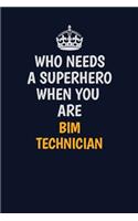 Who Needs A Superhero When You Are BIM Technician: Career journal, notebook and writing journal for encouraging men, women and kids. A framework for building your career.