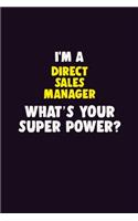I'M A Direct Sales Manager, What's Your Super Power?: 6X9 120 pages Career Notebook Unlined Writing Journal