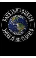 Save The Forests - There Is No Planet B: Notizbuch DIN A5 - 120 Seiten kariert