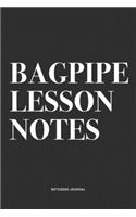 Bagpipe Lesson Notes: A 6x9 Inch Diary Notebook Journal With A Bold Text Font Slogan On A Matte Cover and 120 Blank Lined Pages Makes A Great Alternative To A Card