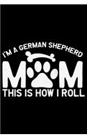 I'm A German Shepherd Mom This Is How I Roll