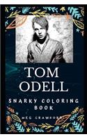 Tom Odell Snarky Coloring Book: An English Singer-songwriter.(0 Tom Odell Snarky Coloring Books)
