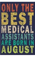 Only The Best Medical Assistants Are Born In August: Funny Vintage Medical Assistant Gift Journal