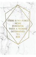 There Is No Force More Powerful Than a Woman Determined to Rise