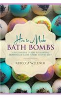 How to Make Bath Bombs: A Beginner's Guide to Making Homemade Bath Bombs Step-By-Step