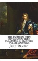 The works of John Dryden, now first collected in eighteen volum.Volume05