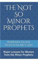 Not So Minor Prophets