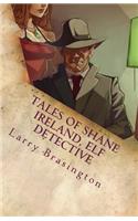 Tales of Shane Ireland, Elf Detective