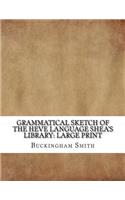 Grammatical Sketch of the Heve Language Shea's Library: Large Print