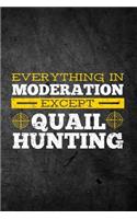 Everything In Moderation Except Quail Hunting