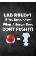 Lab Rule #1 If You Don't Know What a Button Does Don't Push It