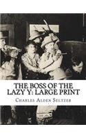 The Boss of the Lazy Y: Large Print