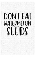 Don't Eat Watermelon Seeds: A 6x9 Inch Matte Softcover Notebook Journal with 120 Blank Lined Pages and a Pregnancy & Maternity Cover Slogan