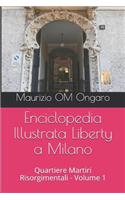 Enciclopedia Illustrata Liberty a Milano: Quartiere Martiri Risorgimentali - Volume 1(24 Enciclopedia Illustrata Liberty A Milano)